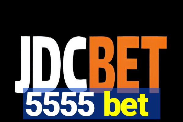 5555 bet